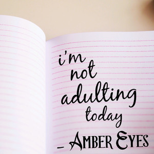 I'm Not Adulting Today