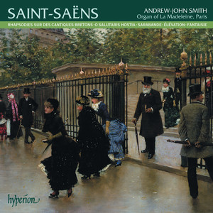 Saint-Saëns: Organ Music, Vol. 3 – La Madeleine, Paris