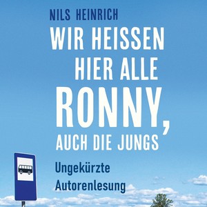 Wir heißen hier alle Ronny, auch die Jungs