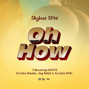 OH HOW (feat. Beeztrap KOTM, Kweku Smoke, Jay Bahd & Kwaku DMC) (Explicit)