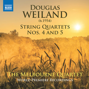 Weiland, D.: String Quartets Nos. 4 and 5 (Melbourne Quartet)