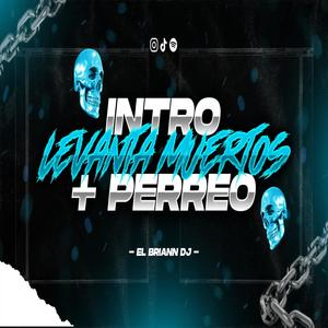 INTRO LEVANTA MUERTOS + PERREO