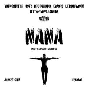 NANA (feat. COZY, RODDYRODD, 1XH3R0, LETSGOYANII & ITSTAHTAHPLAYINNN) [MEGALAB] [Explicit]