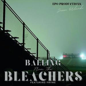Balling from the Bleachers (feat. Frvme) (Explicit)