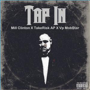 Tap In (feat. Mill Clinton & TakeRisk AP) [Explicit]