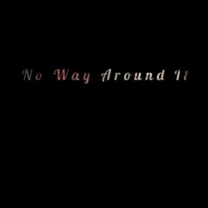 No Way Around It (Explicit)