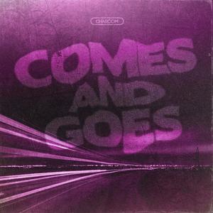 Comes and Goes (Explicit)