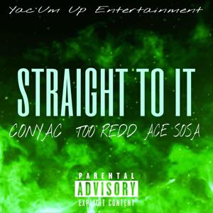 Straight To It (feat. Too Redd & Ace Sosa) (Explicit)