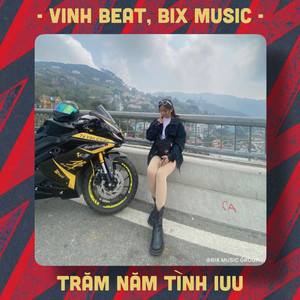 Trăm Năm Tình Iu (Vinh Beat Remix)