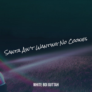 Santa Ain’t Wanting No Cookies (Explicit)