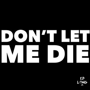 Don't Let Me Die