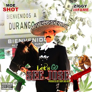 Let's Go See Jose (feat. Ziggy Illfame) [Explicit]