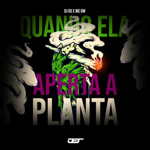 Quando Ela Aperta da Planta (feat. Mc Magrinho) (Explicit)