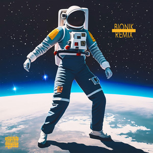 ASTRONAUT (BIONIK REMIX - RADIO EDIT)