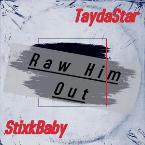 Raw Him Out (feat. StixkBabyy) [Explicit]