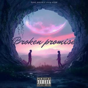 Broken promise (feat. Yxng slipp) [Explicit]