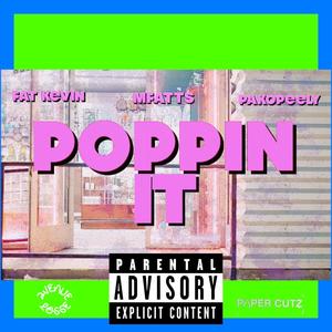 POPPiN iT (feat. MFATT & PAKOPEELY) [Explicit]