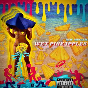 Wet Pineapples (Explicit)