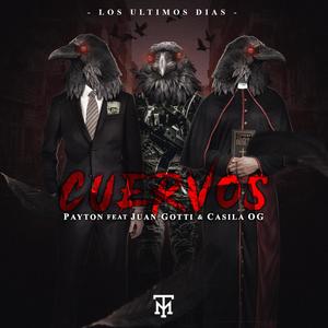 Cuervos(feat. Payton, Juan Gotti & Casila) (Explicit)