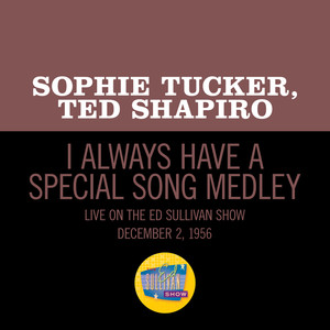 I Always Have A Special Song/Put Your Arms Around Me Honey/You Made Me Love You (Medley/Live On The Ed Sullivan Show, December 2, 1956)