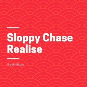 Sloppy Chase Realise