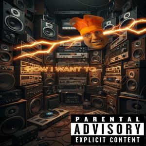 How I Want To (Explicit)