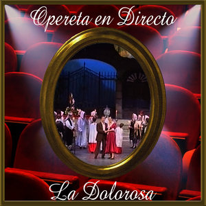 Opereta en Directo: La Dolorosa