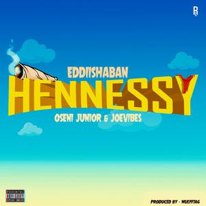 Hennessy (feat. Oseni junior & Joevibes) [Explicit]