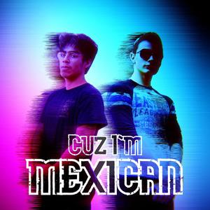 Cuz I'm Mexican (feat. Jimmy Flores) (Explicit)