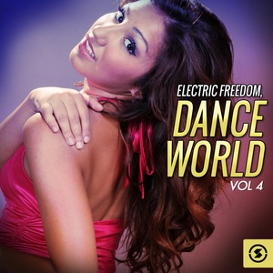 Electric Freedom: Dance World, Vol. 4