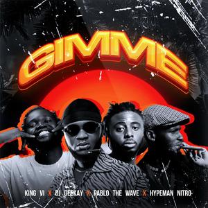 Gimme (feat. Dj Deekay, King VI & Hypeman Nitro) (Radio Edit)