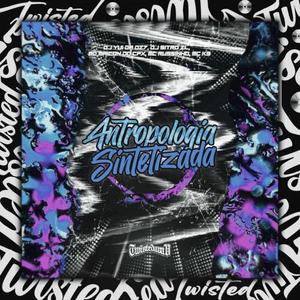 ANTROPOLOGIA SINTETIZADA - SUPER SLOWED