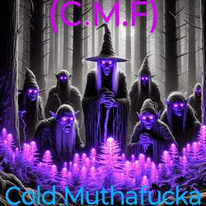 (C.M.F) Cold Mutha****a [Explicit]