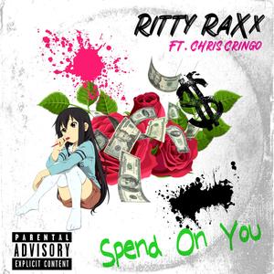 Spend On You (feat. Chris Cringo) [Explicit]