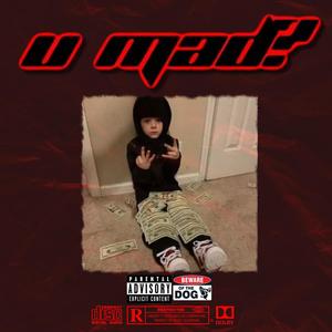 U Mad? (feat. ihyBodhi & STRÜDDY) (Explicit)