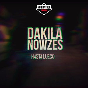 Dakila Nowzes - Hasta Luego (Explicit)