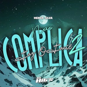 Não Complica Faz o Facil 2 (Explicit)