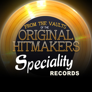 From the Vaults of the Original Hitmakers - Specialty Records