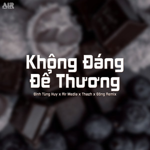 Không Đáng Để Thương (Thazh x Đông Remix)