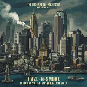 Haze-N-Smoke (feat. Smif-N-Wessun & Lone Wolf) [Mad Latin Mix] [Explicit]