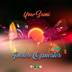 Polos Opuestos (feat. Yow Sami) [Explicit]