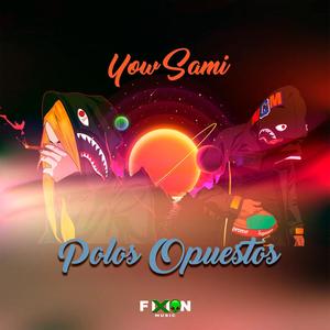 Polos Opuestos(feat. Yow Sami) (Explicit)
