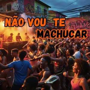 Nao Vou Te Machucar (Explicit)