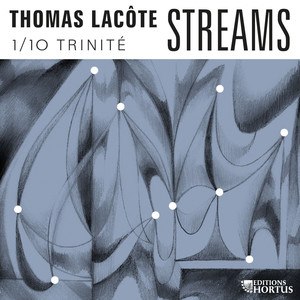 Thomas Lacôte: Streams 1/10 - Improvisations Grand Orgue de la Trinité, Paris (2024)