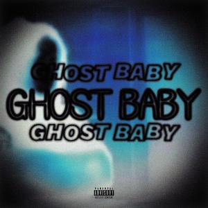 GHOST BABY (Explicit)