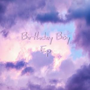 BIRTHDAY BOY EP (Explicit)