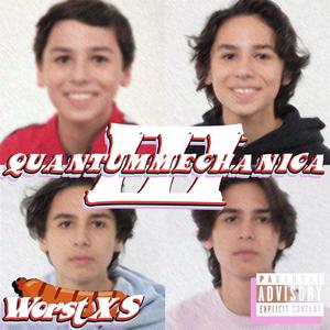 QUANTUMMECHANICA III (WorstXS) [Explicit]