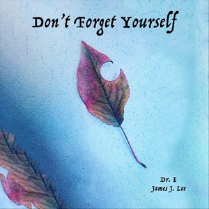Don't Forget Yourself - First Transmission(feat. James J. Lee)