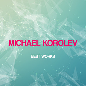 Michael Korolev Best Works