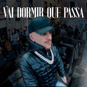 Vai Dormir Que Passa (Explicit)